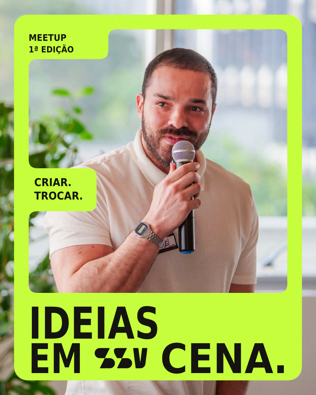 Peça do primeiro Meetup com Samuel Sposito ao microfone e a chamada Ideias em cena.